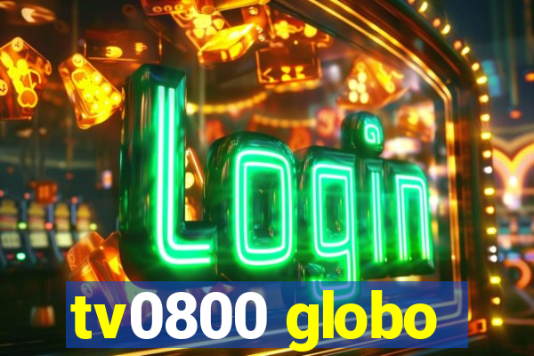 tv0800 globo